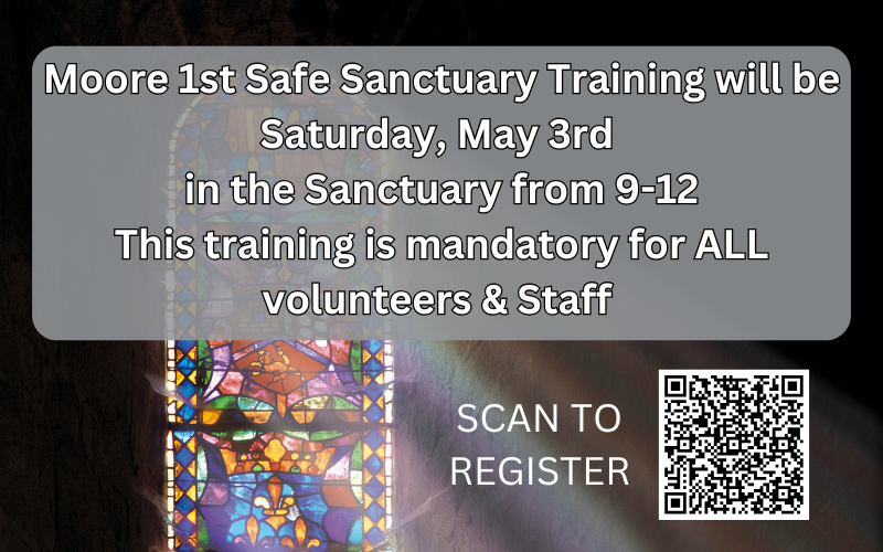 Moore 1st Safe Sanctuary Training will be held Saturday, April 3rd in the Sanctuary 9-12 Moore 1st Safe Sanctuary Training will be held Saturday, April 3rd in the Sanctuary 9-12